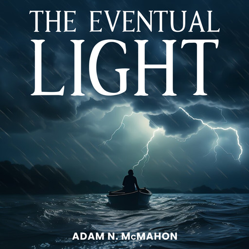 The Eventual Light, Adam N. McMahon