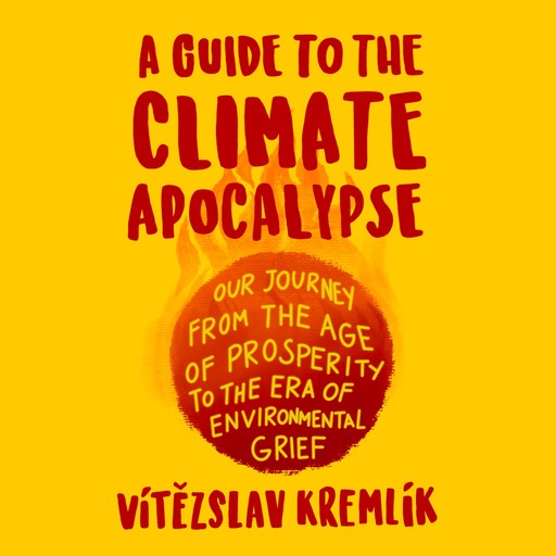 A Guide to the Climate Apocalypse, Vítězslav Kremlík