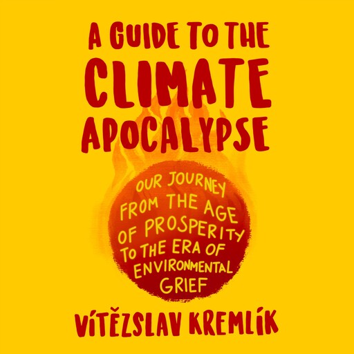 A Guide to the Climate Apocalypse, Vítězslav Kremlík
