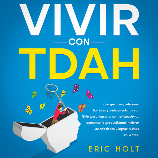 Vivir Con TDAH, Eric Holt