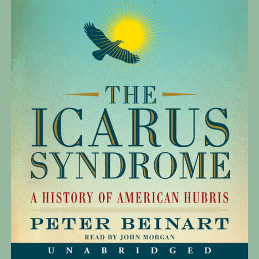The Icarus Syndrome, Peter Beinart