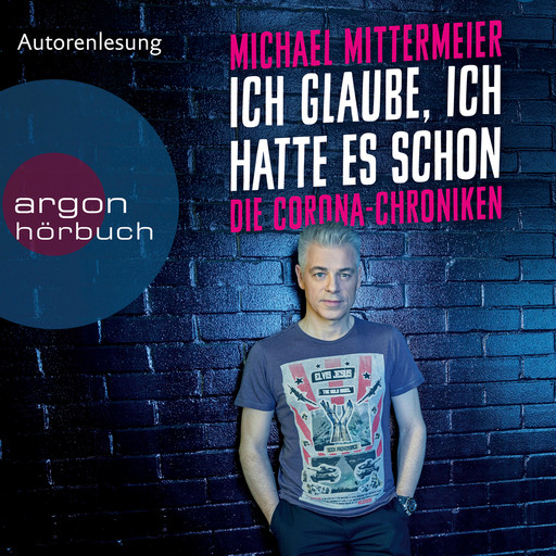 Ich glaube, ich hatte es schon - Die Corona-Chroniken (Ungekürzte Autorenlesung), Michael Mittermeier