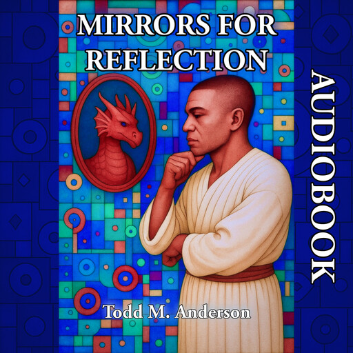 Mirrors for Reflection, Todd M. Anderson