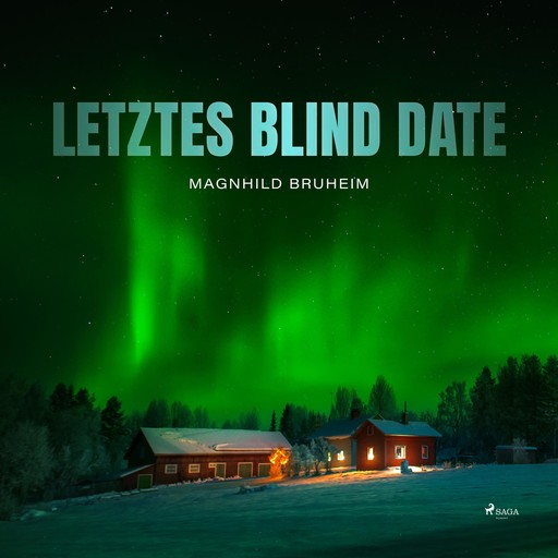 Letztes Blind Date (Ungekürzt), Magnhild Bruheim