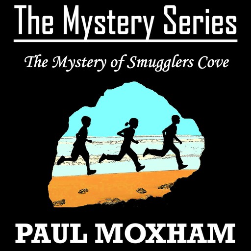 The Mystery of Smugglers Cove, Paul Moxham