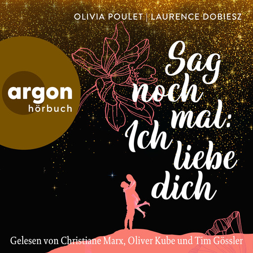 Sag noch mal: Ich liebe dich (Ungekürzte Lesung), Olivia Poulet, Laurence Dobiesz