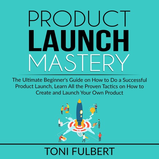 Product Launch Mastery, Toni Fulbert