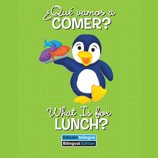¿Qué vamos a comer? / What Is for Lunch?, Veronica Wagner