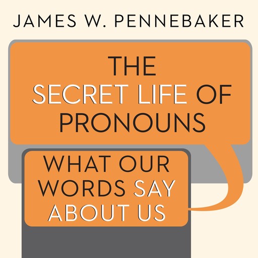 The Secret Life of Pronouns, James Pennebaker