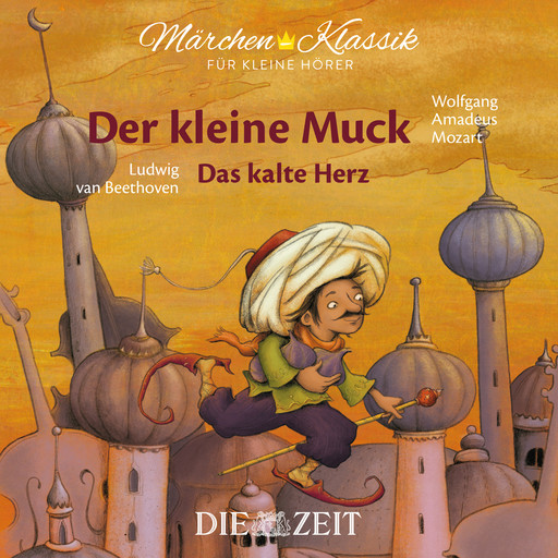 Die ZEIT-Edition "Märchen Klassik für kleine Hörer" - Der kleine Muck und Das kalte Herz mit Musik von Wolfgang Amadeus Mozart und Ludwig van Beethoven, Wilhelm Hauff
