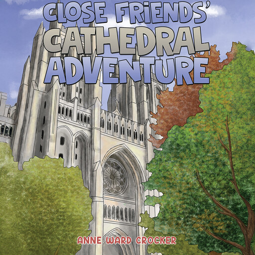 Close Friends’ Cathedral Adventure, Anne Ward Crocker