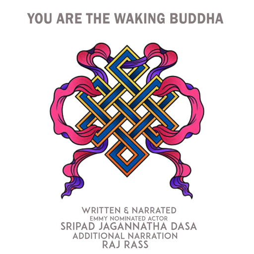 You Are The Waking Buddha, Sripad Jagannatha Das