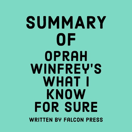 Summary of Oprah Winfrey's What I Know For Sure, Falcon Press