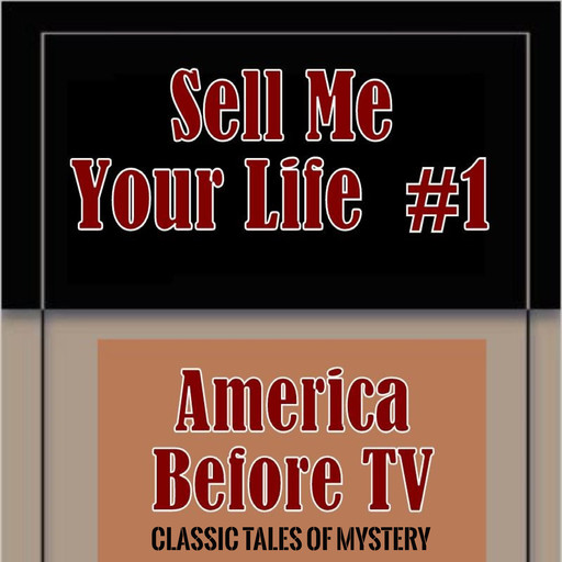 America Before TV - Sell Me Your Life #1, Classic Tales of Mystery