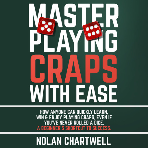 Master Playing Craps With Ease, Nolan Chartwell