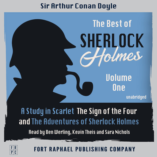 The Best of Sherlock Holmes - Volume I - A Study in Scarlet, The Sign of the Four and The Adventures of Sherlock Holmes - Unabridged, Arthur Conan Doyle