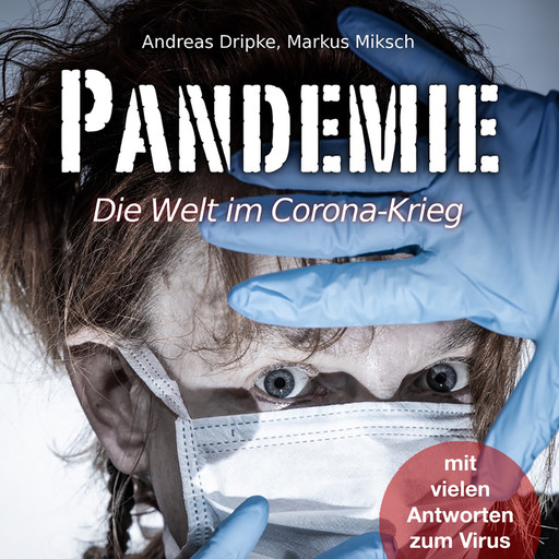 Pandemie - Die Welt im Corona-Krieg (Ungekürzt), Markus Miksch, Andreas Dripke