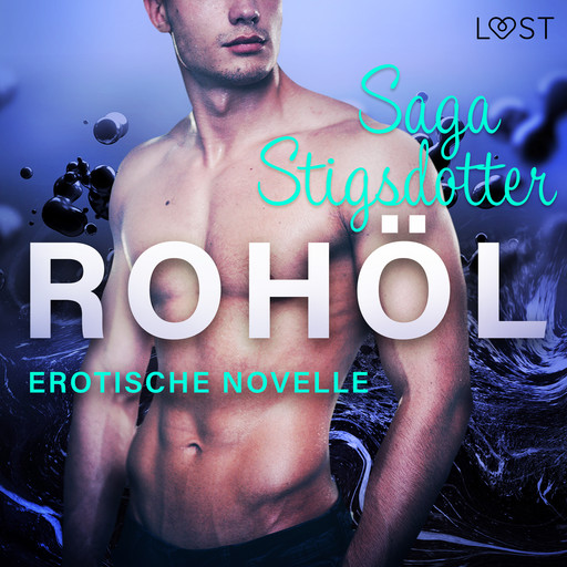 Rohöl - Erotische Novelle, Saga Stigsdotter