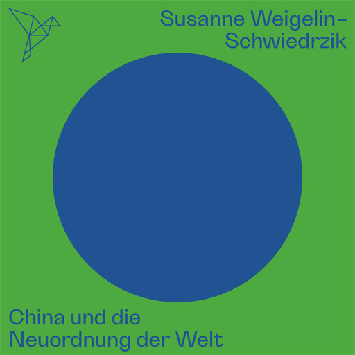 China und die Neuordnung der Welt - Auf dem Punkt (Ungekürzt), Susanne Weigelin-Schwiedrzik
