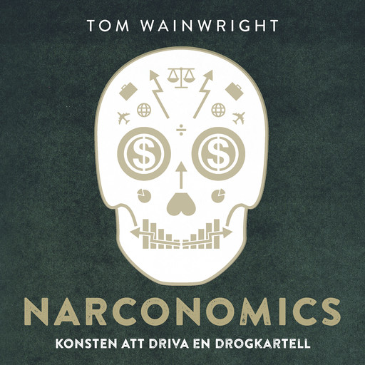 Narconomics: konsten att driva en drogkartell, Tom Wainwright