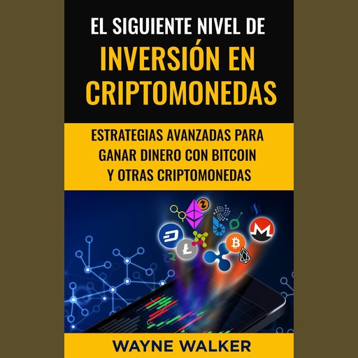 El Siguiente Nivel De Inversión En Criptomonedas, Wayne Walker