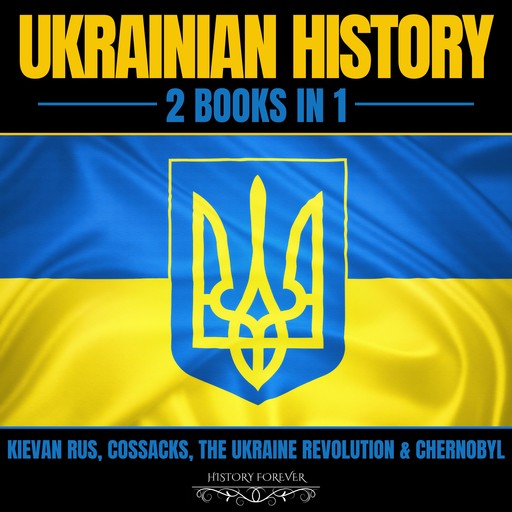 Ukrainian History: 2 Books In 1, HISTORY FOREVER