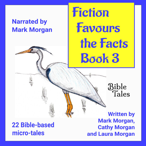 Fiction Favours the Facts – Book 3, Mark Morgan, Cathy Morgan, Laura Morgan