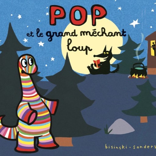 Pop et le grand méchant loup, Alex Sanders, Pierrick Bisinski