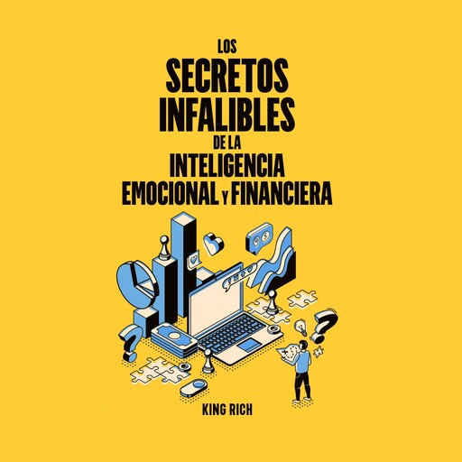 Los secretos infalibles de la inteligencia emocional y financiera, King Rich