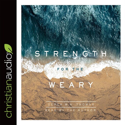 Strength for the Weary, Derek W.H. Thomas