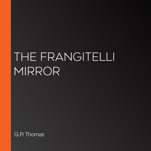 The Frangitelli Mirror, G.R Thomas