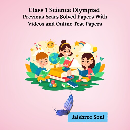 Class 1 Science Olympiad Previous Years Solved Papers With Videos and Online Test Papers, Jaishree Soni
