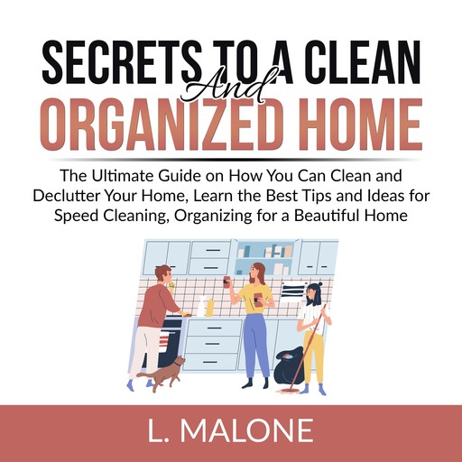 Secrets to a Clean and Organized Home, Malone