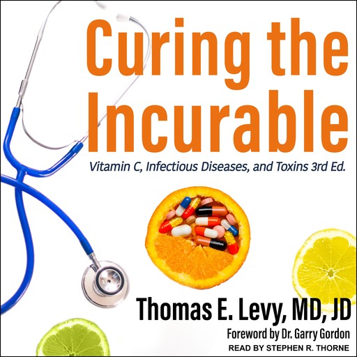 Curing the Incurable, Thomas E.Levy, JD