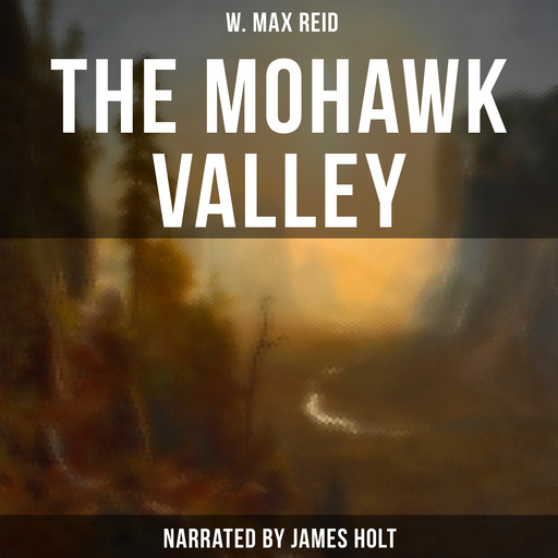 The Mohawk Valley, W. Max Reid