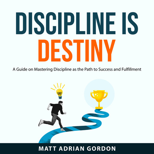 Discipline Is Destiny, Matt Adrian Gordon