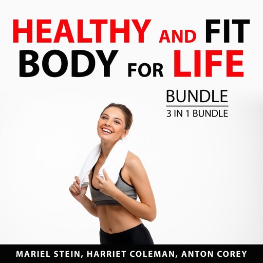 Healthy and Fit Body For Life Bundle, 3 in Bundle, Mariel Stein, Harriet Coleman, Anton Corey