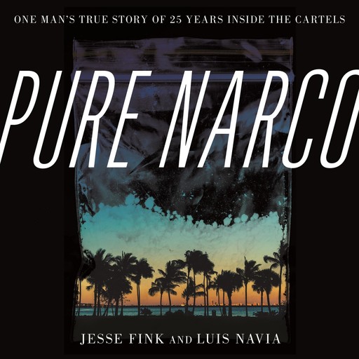 Pure Narco, Jesse Fink, Luis Navia