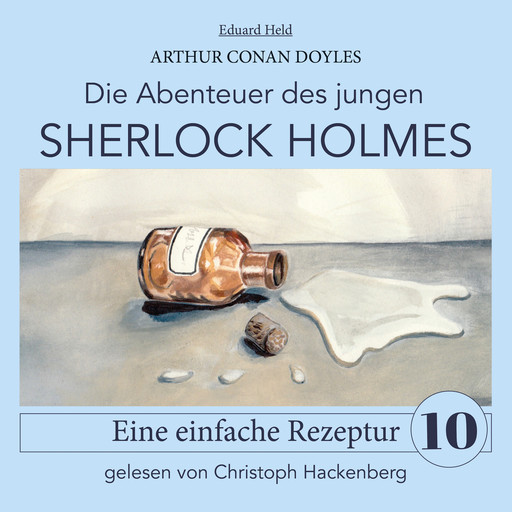 Sherlock Holmes: Eine einfache Rezeptur - Die Abenteuer des jungen Sherlock Holmes, Folge 10 (Ungekürzt), Arthur Conan Doyle, Eduard Held