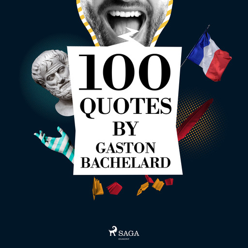 100 Quotes by Gaston Bachelard, Gaston Bachelard