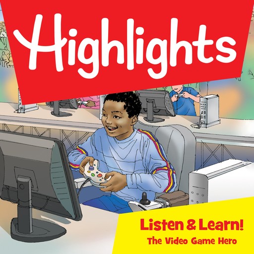 Highlights Listen & Learn!: The Video Game Hero, Highlights for Children, Dan Rainford