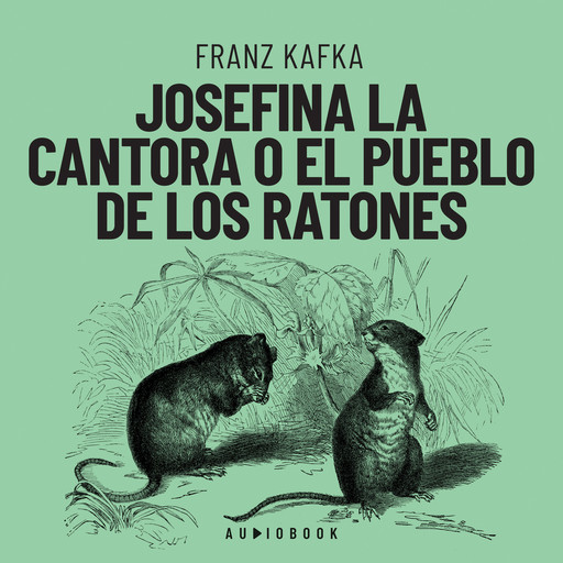 Josefina la cantora o el pueblo de los ratones (Completo), Franz Kafka