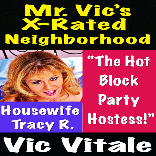 Mr. Vic’s X-Rated Neighborhood “The Hot Block Party Hostess!”, Vic Vitale