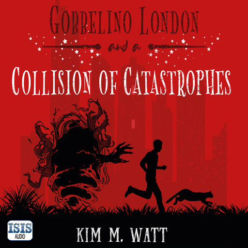 Gobbelino London & a Collision of Catastrophes, Kim M. Watt