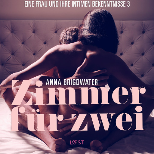 Zimmer für zwei - eine Frau und ihre intimen Bekenntnisse 3, Anna Bridgwater