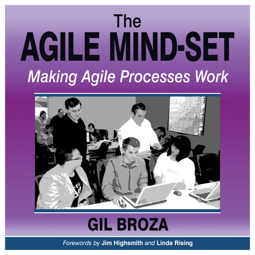 The Agile Mind-Set: Making Agile Processes Work, Gil Broza