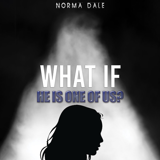 What If He Is One Of Us?, Norma Dale