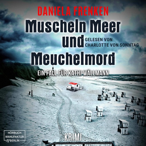 Muscheln, Meer und Meuchelmord - Kathi Wällmann Krimi, Band 3 (ungekürzt), Daniela Frenken