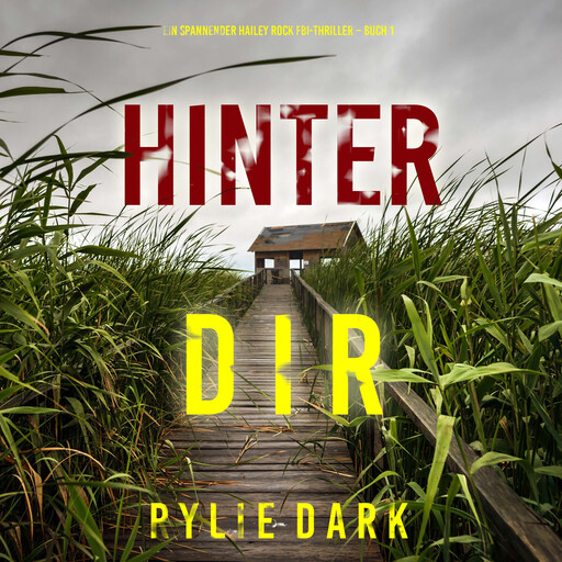 Hinter dir (Ein spannender Hailey Rock FBI-Thriller – Buch 1), Rylie Dark