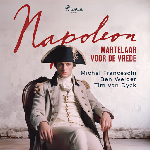 Napoleon, martelaar voor de vrede, Tim Dyck, Michel Franceschi, Ben Weider